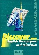 Discover . . ., English Newspapers and Television: Topics for Advanced Learners / Student's Book (Discover...: Topics for Advanced Learners) Foreign Languages ​​& Dictionaries
