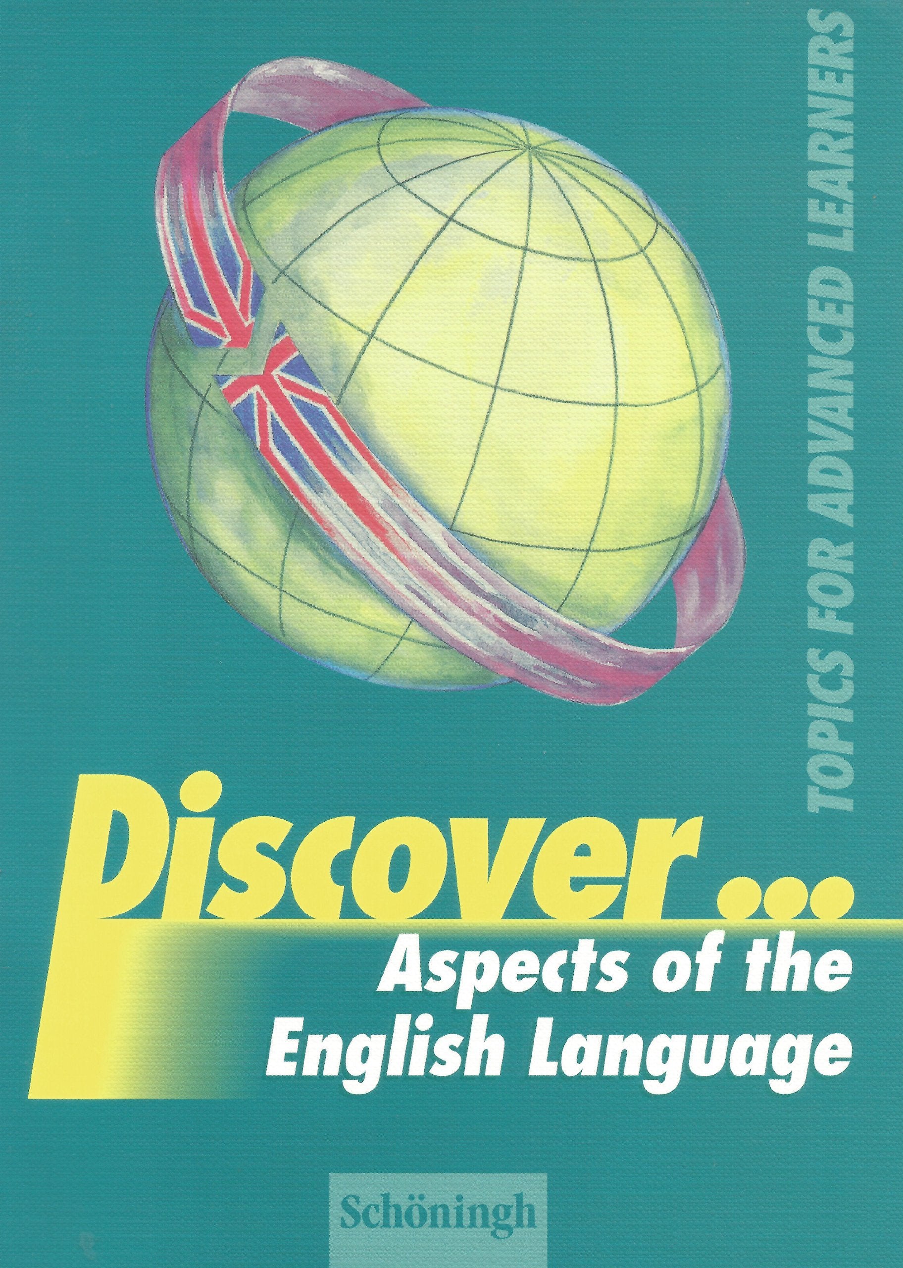Discover . . ., Aspects of the English Language: Topics for Advanced Learners (Discover...: Topics for Advanced Learners) Learning & Reference