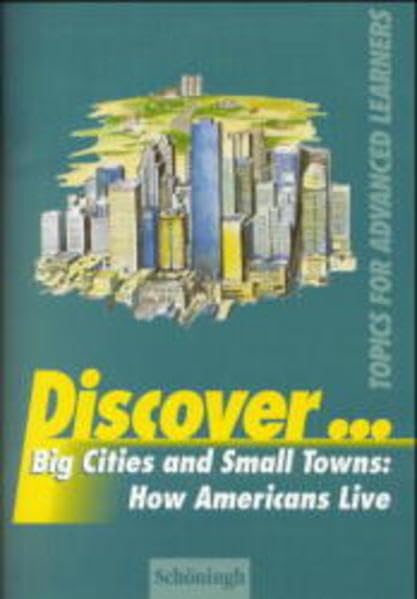 Discover... / Big Cities and Small Towns: How Americans Live: Topics for Advanced Learners / Student's Book (Discover...: Topics for Advanced Learners) Books