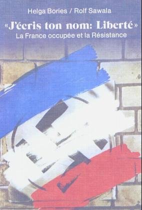 J'écris ton nom: Liberté: La France occupée et la Résistance Foreign Languages ​​& Dictionaries
