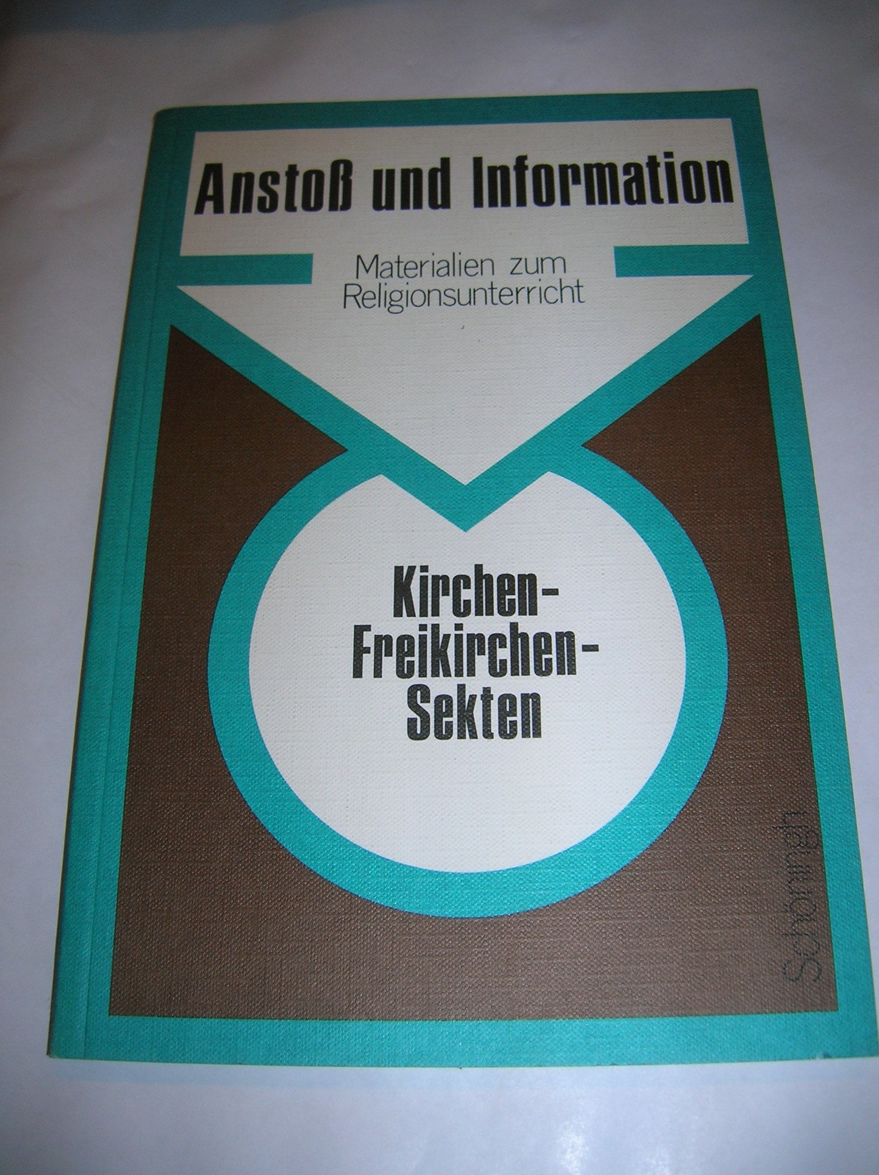 Kirchen - Freikirchen - Sekten (Anstoss und Information: Materialien zum Religionsunterricht) Books