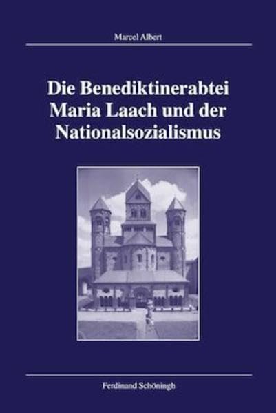 Die Benediktinerabtei Maria Laach und der Nationalsozialismus (Veröffentlichungen der Kommission für Zeitgeschichte, Reihe B: Forschungen) Politics & Society Books