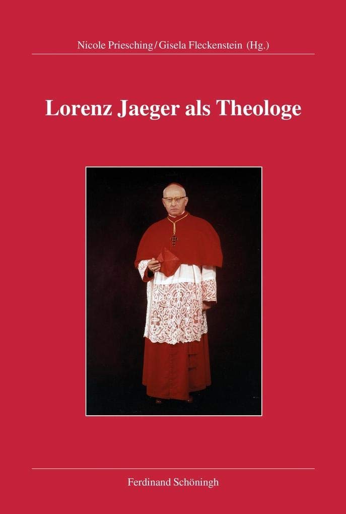 Lorenz Jaeger als Theologe: Eine Publikation der Kommission für Kirchliche Zeitgeschichte Paderborn (Lorenz Kardinal Jäger): Eine Publikation der ... Erzbistum Paderborn (Lorenz Kardinal Jaeger) Politics & History