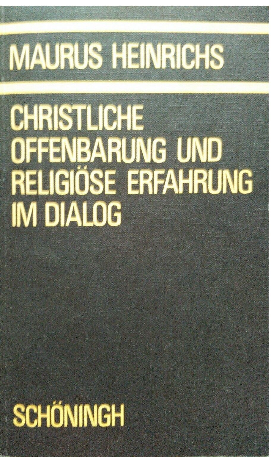 Christliche Offenbarung und religiöse Erfahrung im Dialog (Abhandlungen zur Philosophie, Psychologie und Soziologie der Religion und Ökumenik) Philosophy