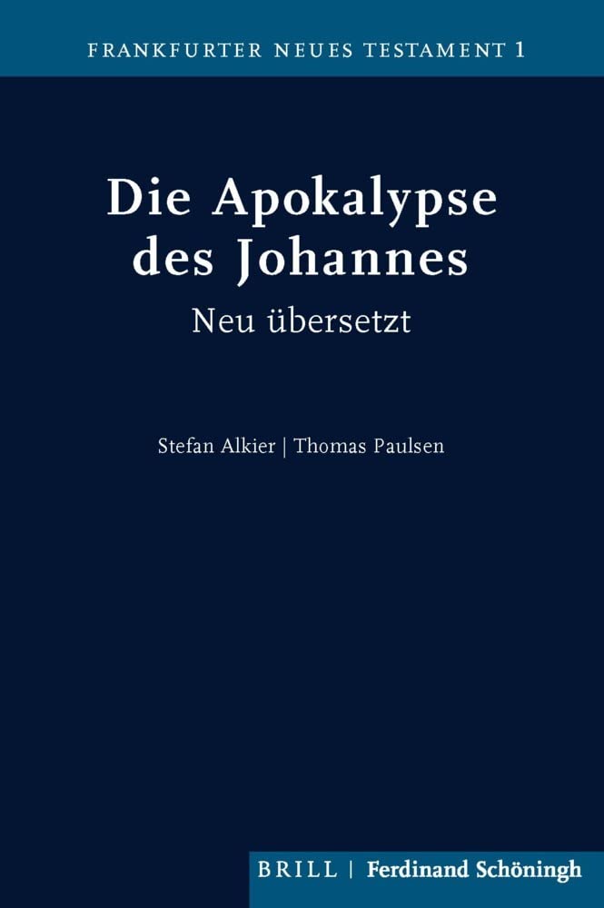 Die Apokalypse des Johannes: Neu übersetzt von Stefan Alkier und Thomas Paulsen (Frankfurter Neues Testament) Religion & Esotericism