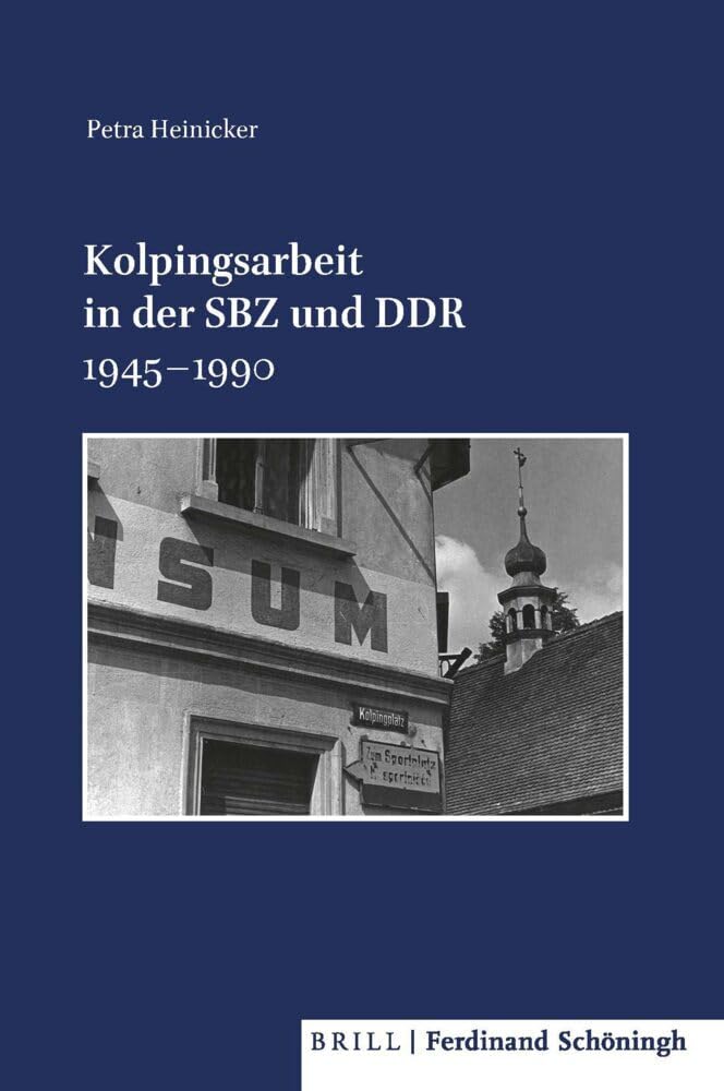 Kolpingsarbeit in der SBZ und DDR 1945-1990 (Veröffentlichungen der Kommission für Zeitgeschichte, Reihe B: Forschungen) Religion & Esotericism