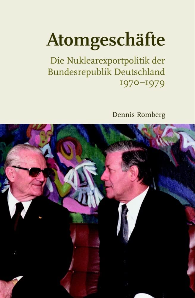 Atomgeschäfte: Die Nuklearexportpolitik der Bundesrepublik Deutschland 1970-1979 Business, Finance & Career