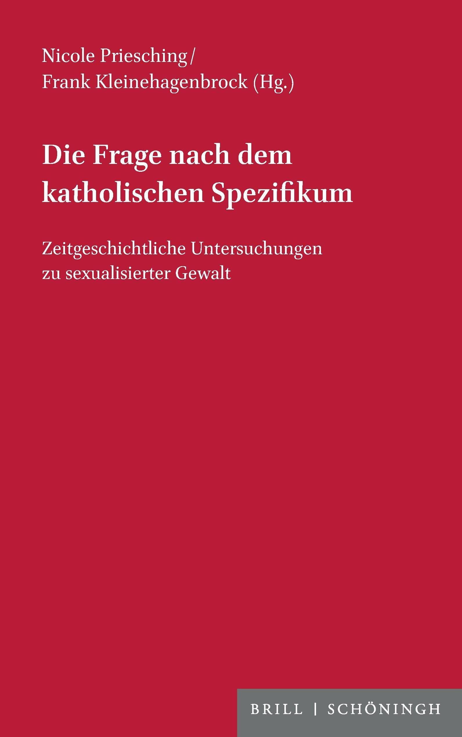Die Frage nach dem katholischen Spezifikum: Zeitgeschichtliche Untersuchungen zu sexualisierter Gewalt (Veröffentlichungen der Kommission für ... C: Themen der kirchlichen Zeitgeschichte) Social Sciences