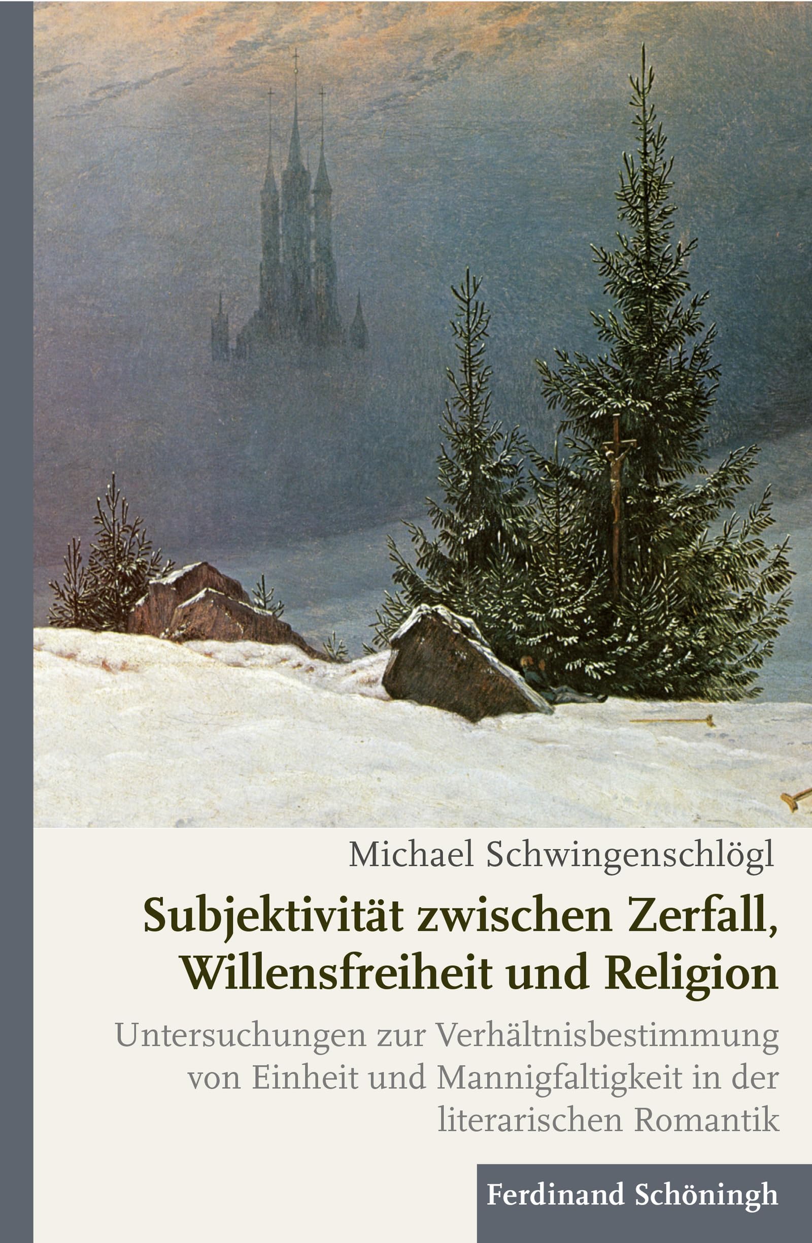 Subjektivität zwischen Zerfall, Willensfreiheit und Religion: Untersuchungen zur Verhältnisbestimmung von Einheit und Mannigfaltigkeit in der literarischen Romantik Contemporary literature Books