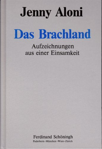 Jenny Aloni. Gesammelte Werke in Einzelausgaben / Das Brachland: Aufzeichnungen aus der Einsamkeit. Roman - Aloni, Jenny book