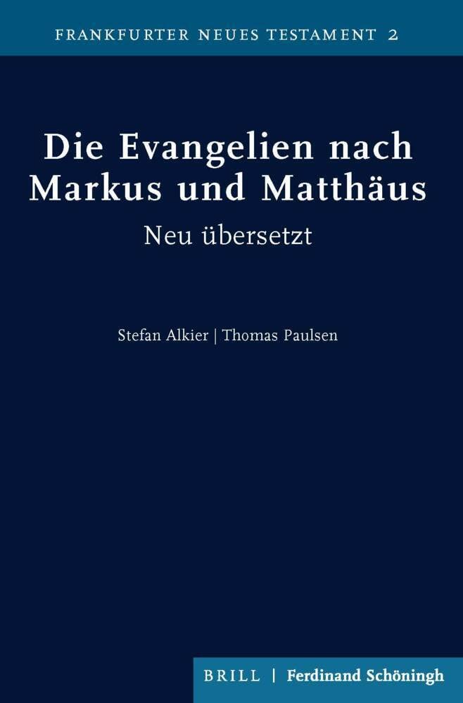 Die Evangelien nach Markus und Matthäus: Neu übersetzt und mit Überlegungen zur Sprache des Neuen Testaments, zur Gattung der Evangelien und zur ... einem Glossar (Frankfurter Neues Testament) Religion & Esotericism