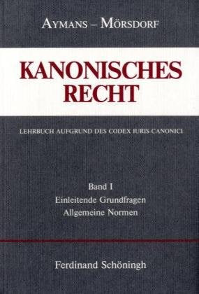 Kanonisches Recht, Studienausgabe, 4 Bde., Bd.1, Einleitende Grundfragen und Allgemeine Normen: Band I: Einleitende Grundfragen und Allgemeine Normen ... Lehrbuch aufgrund des Codex Iuris Canonici) Religion & Esotericism