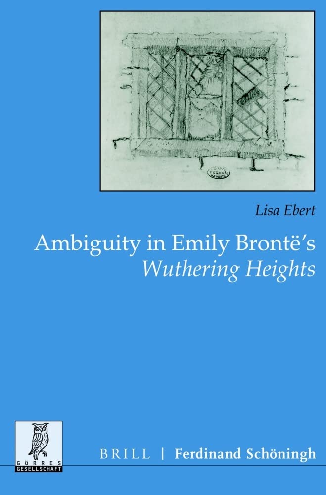 Ambiguity in Emily Brontë's "Wuthering Heights" (Beiträge zur englischen und amerikanischen Literatur) Social Sciences