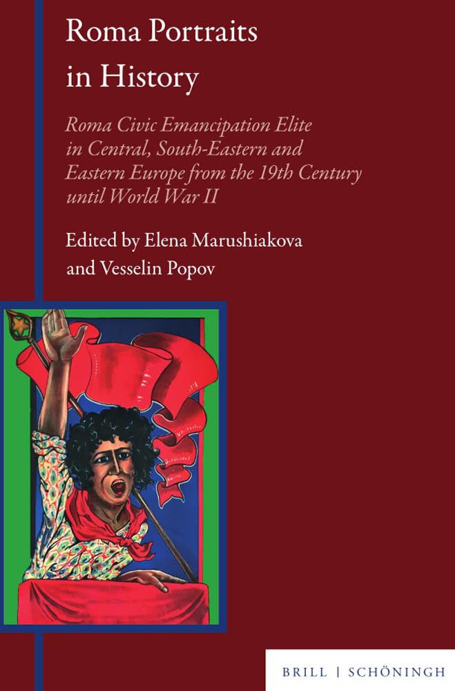 Roma Portraits in History: Roma Civic Emancipation Elite in Central, South-Eastern and Eastern Europe from the 19th Century until World War II Social Sciences