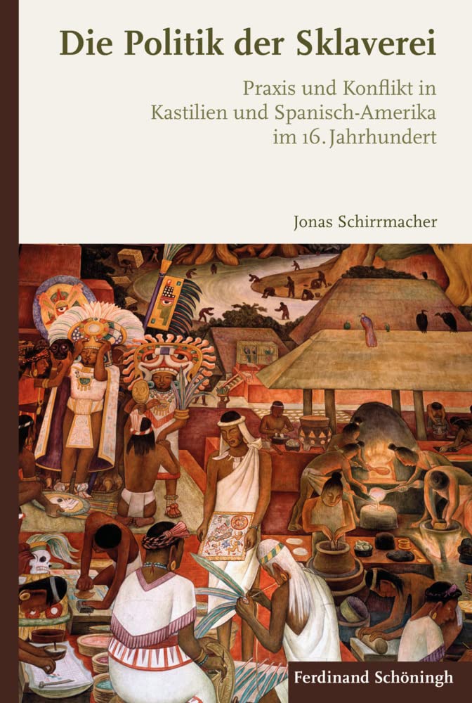 Die Politik der Sklaverei: Praxis und Konflikt in Kastilien und Spanisch-Amerika im 16. Jahrhundert Social Sciences