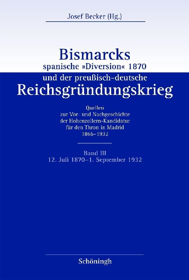 Bismarcks spanische »Diversion« 1870 und der preußisch-deutsche Reichsgründungskrieg German history