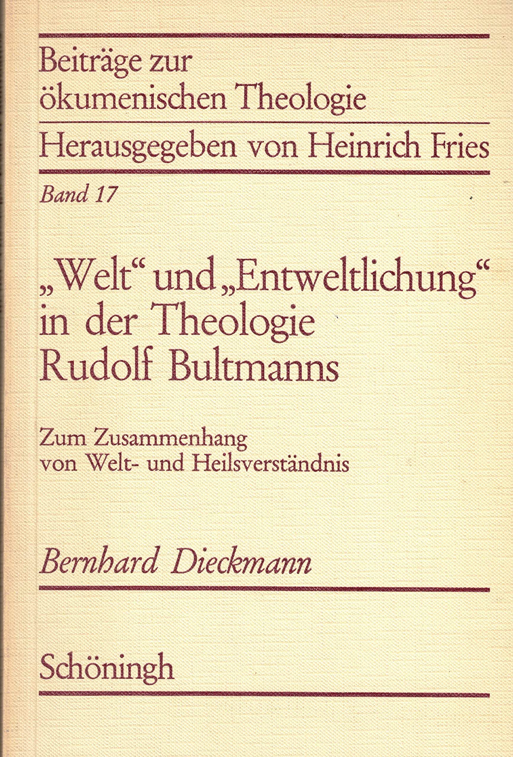 "Welt" und "Entweltlichung" in der Theologie Rudolf Bultmanns: Zum Zusammenhang von Welt- und Heilsverständnis (Beiträge zur ökumenischen Theologie) Politics & Society Books