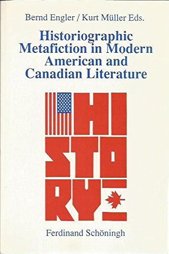 Historiographic Metafiction in Modern American and Canadian Literature (Beiträge zur englischen und amerikanischen Literatur) Contemporary literature Books
