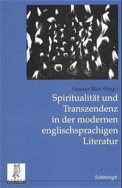 Spiritualität und Transzendenz in der modernen englischsprachigen Literatur (Beiträge zur englischen und amerikanischen Literatur) Contemporary literature Books