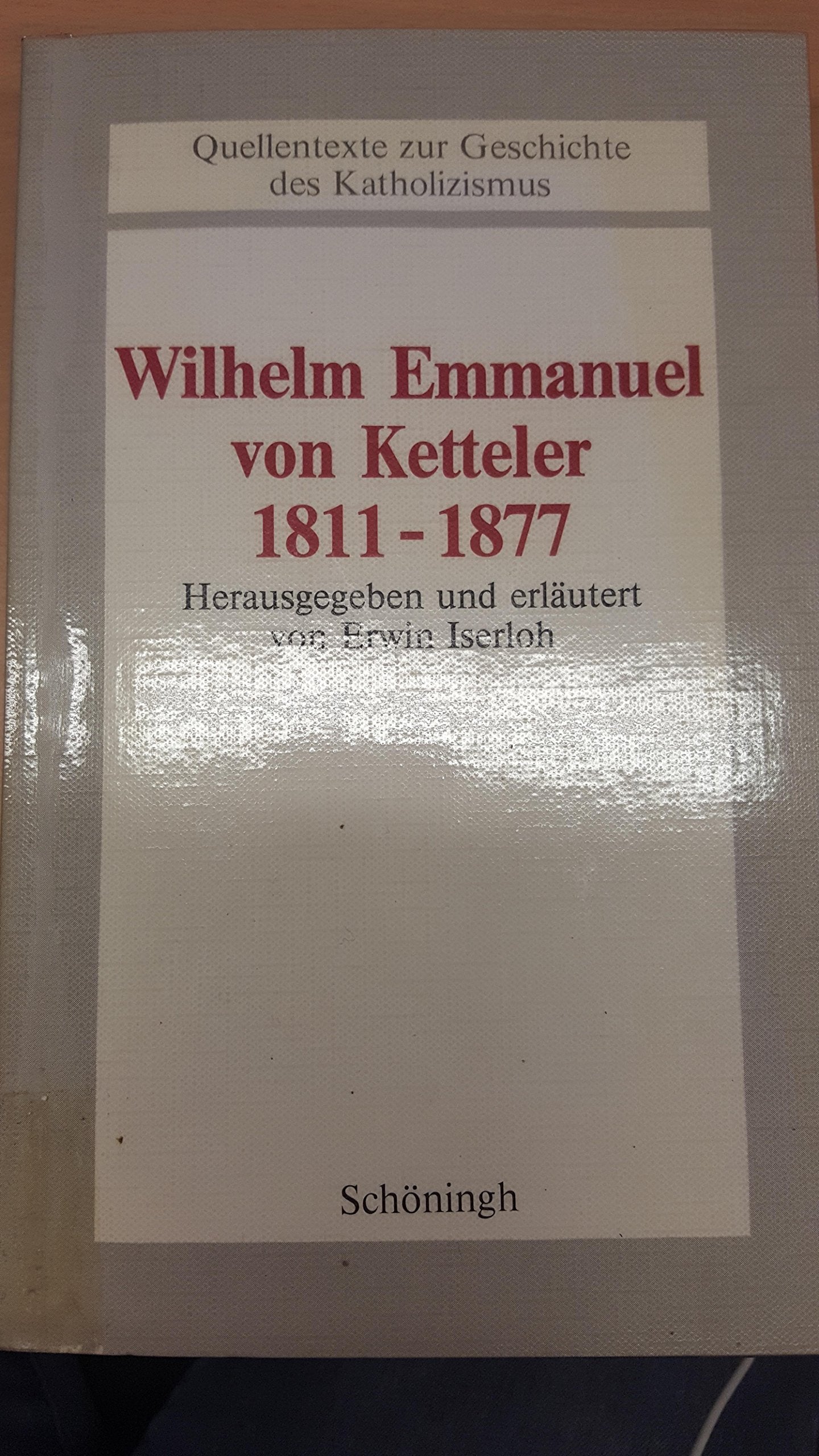 Wilhelm Emmanuel von Ketteler 1811-1877 (Beiträge zur Katholizismusforschung: Reihe A: Quellentexte zur Geschichte des Katholizismus) Religion & Esotericism