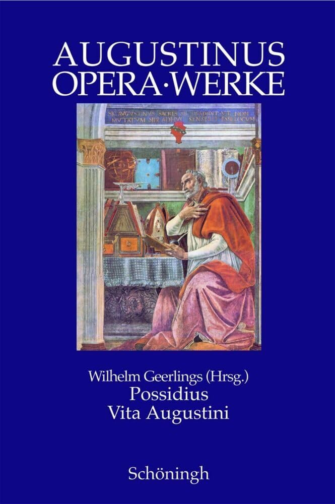 Augustinus Opera-Werke: Possidius Vita Augustini. Das Leben des Augustinus. Lateinisch - deutsch: Das Leben des Augustinus. Lat. / Dt. Philosophy