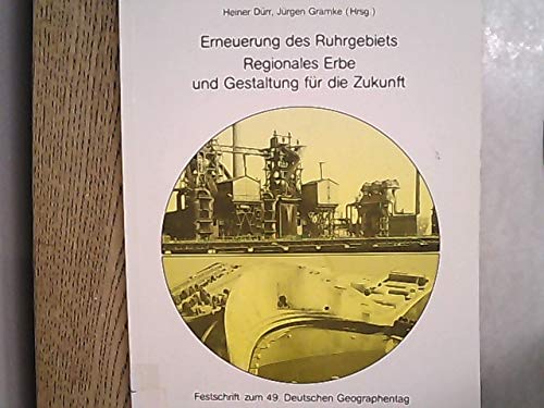 Erneuerung des Ruhrgebiets: Regionales Erbe und Gestaltung für die Zukunft. Festschrift zum 49. Deutschen Geographentag (Bochumer Geographische Arbeiten) Books
