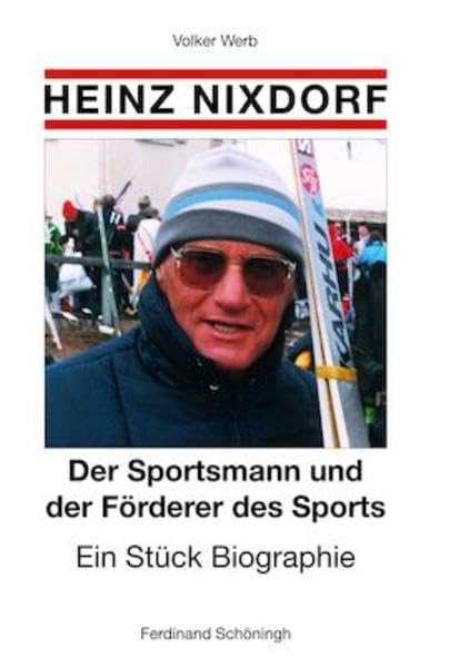 Heinz Nixdorf: Der Sportsmann und der Förderer des Sports. Ein Stück Biographie Memories