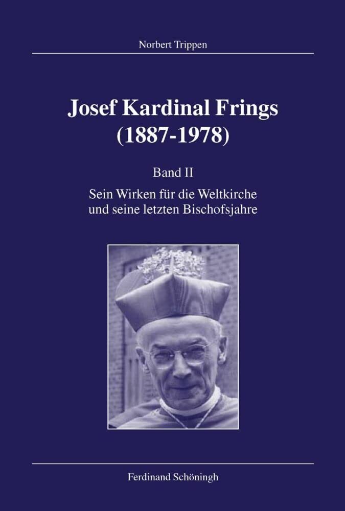 Josef Kardinal Frings (1887 - 1978) Band II Politics & Society