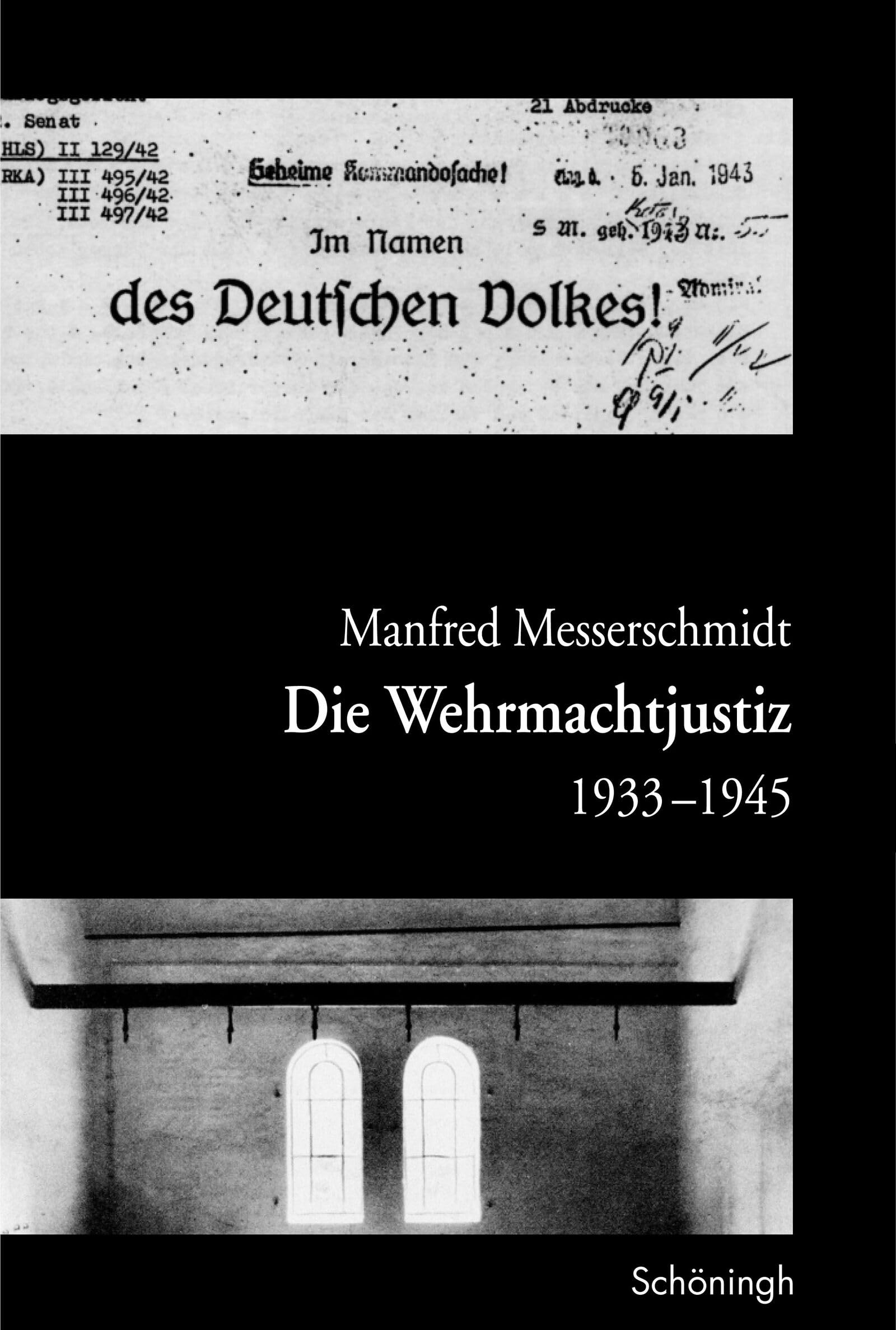 Die Wehrmachtjustiz 1933-1945: Hrsg. v. Militärgeschichtl. Forschungsamt Law