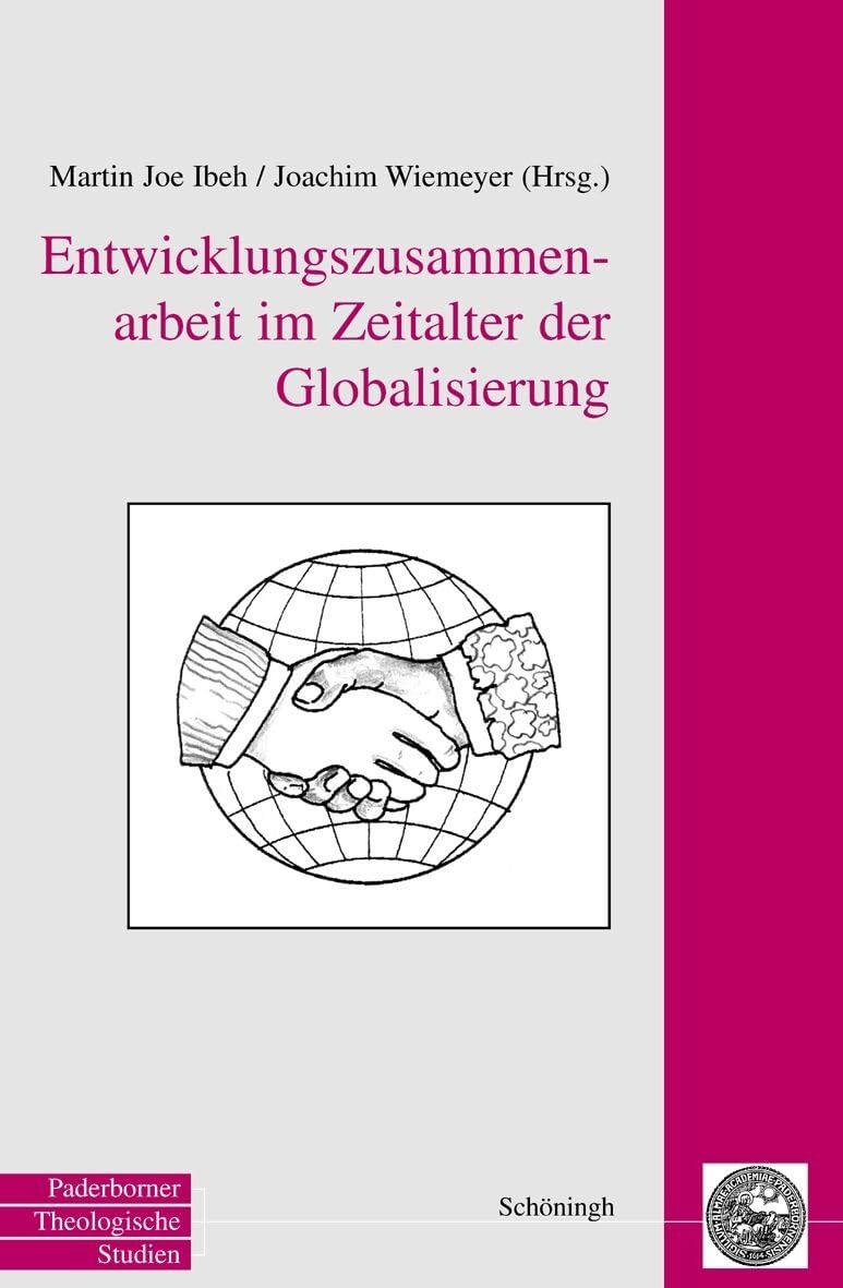 Entwicklungszusammenarbeit im Zeitalter der Globalisierung (Paderborner Theologische Studien) Social Sciences