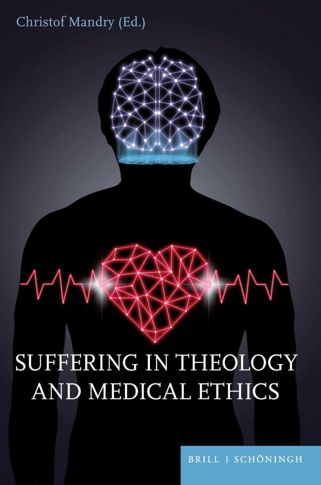 Suffering in Theology and Medical Ethics Medicine