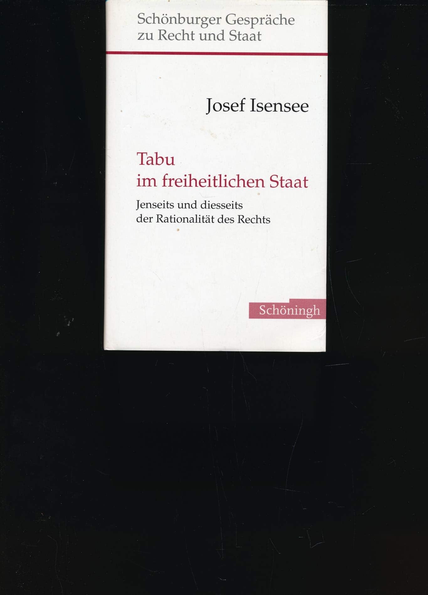 Tabu im freiheitlichen Staat: Jenseits und diesseits der Rationalität des Rechts (Schönburger Gespräche zu Recht und Staat) Law
