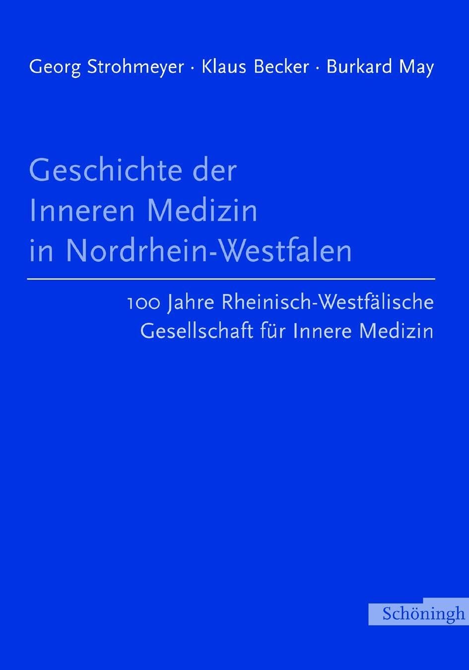 Geschichte der Inneren Medizin in Nordrhein-Westfalen: 100 Jahre Rheinisch-Westfälische Gesellschaft für Innere Medizin 1903-2003 Medicine