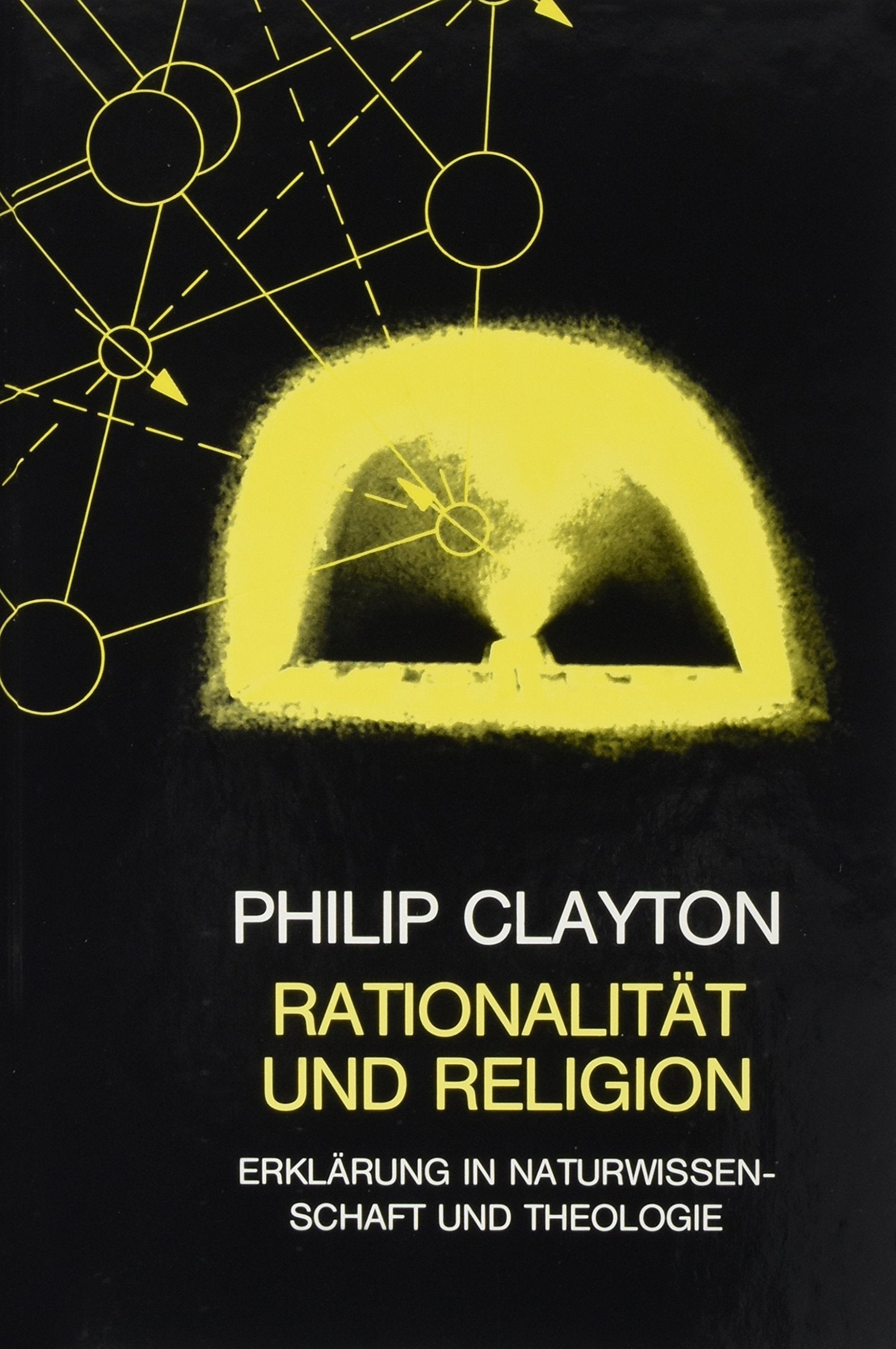 Rationalität und Religion: Erklärung in Naturwissenschaft und Theologie. Vorw. v. Wolfhart Pannenberg Religion & Esotericism