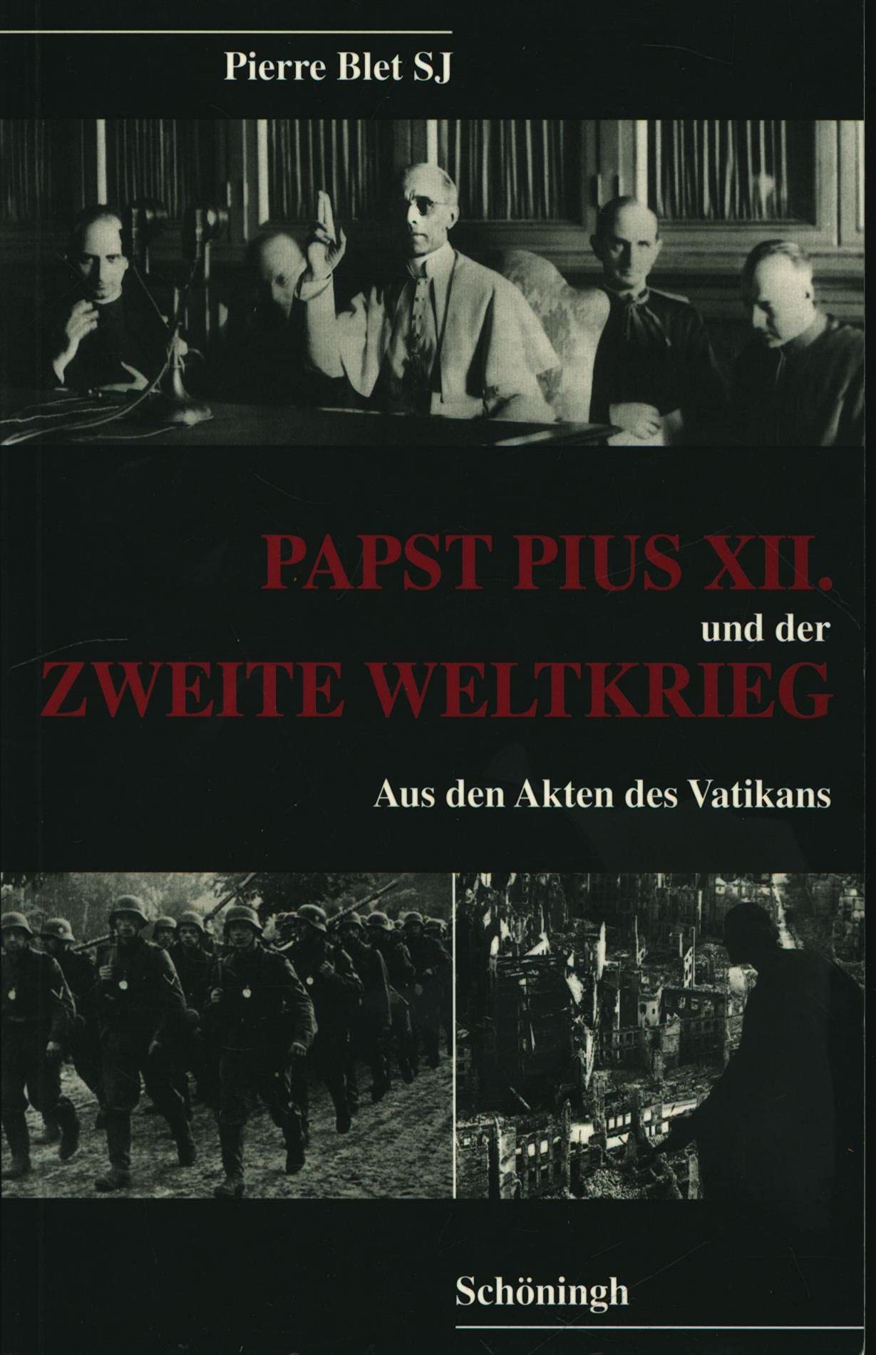 Papst Pius XII. und der Zweite Weltkrieg: Aus den Akten des Vatikans Politics & History