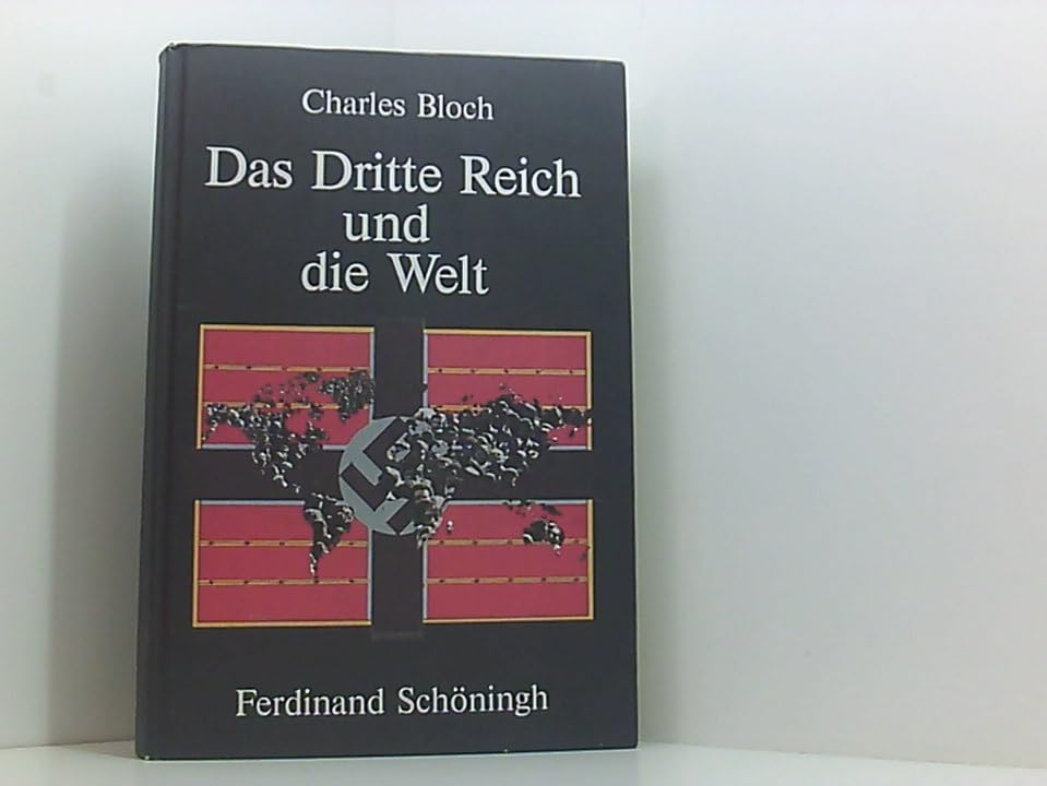 Das Dritte Reich und die Welt / Das Dritte Reich und die Welt: Die deutsche Aussenpolitik 1933-1945 / Die deutsche Aussenpolitik 1933-1945 Politics & History
