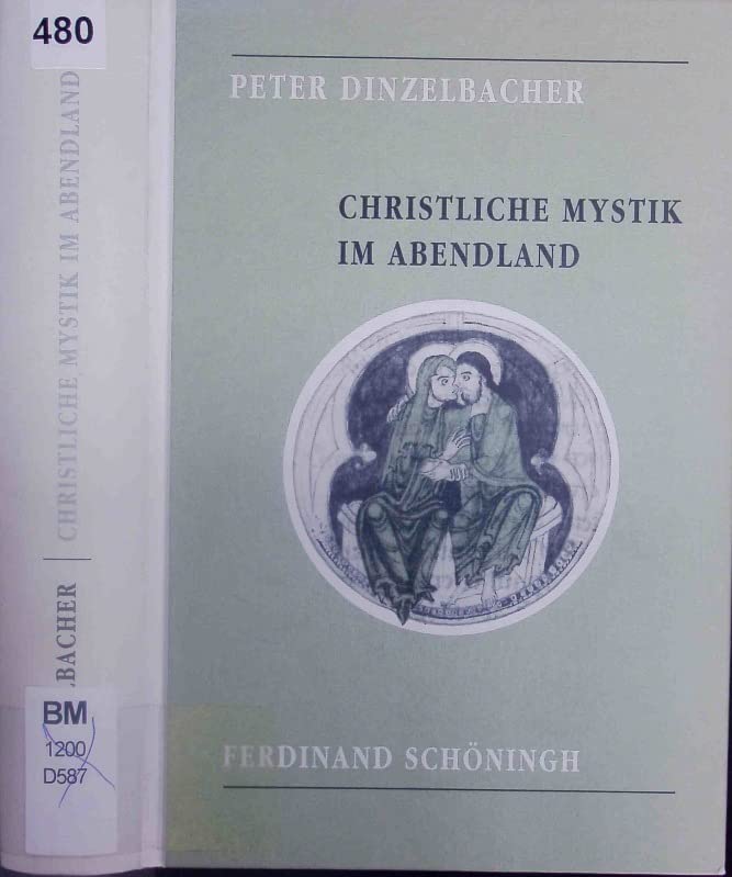 Christliche Mystik im Abendland: Ihre Geschichte von den Anfängen bis zum Ende des Mittelalters Religion & Esotericism