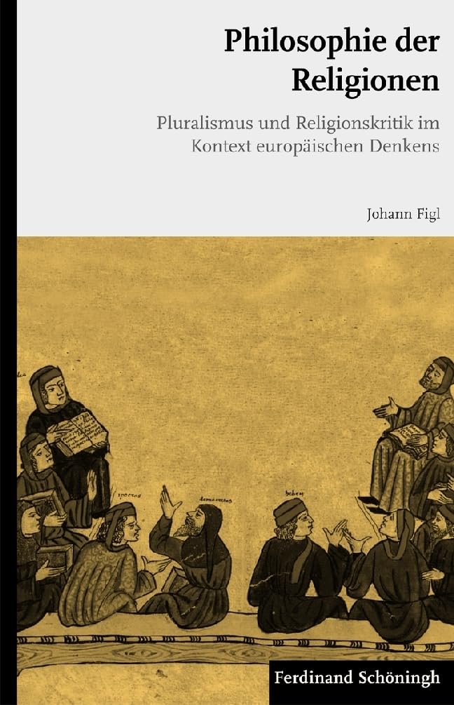 Philosophie der Religionen. Pluralismus und Religionskritik im Kontext europäischen Denkens Philosophy