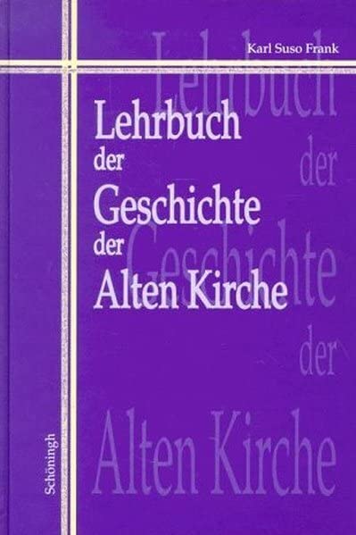 Lehrbuch der Geschichte der Alten Kirche: 2. Auflage Religion & Esotericism