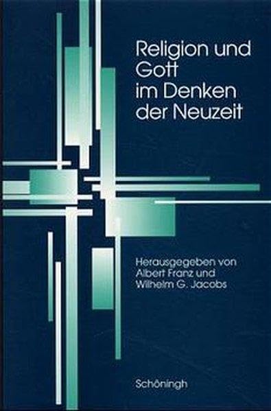 Religion und Gott im Denken der Neuzeit Philosophy