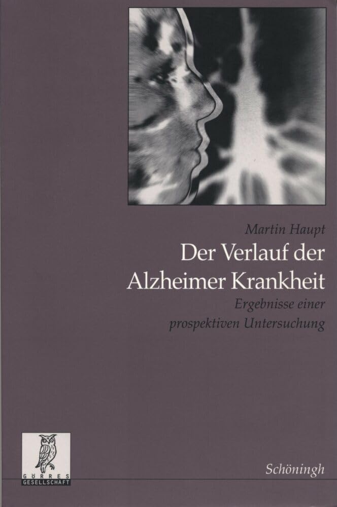Der Verlauf der Alzheimer Krankheit: Ergebnisse einer prospektiven Untersuchung (Monographien zur Klinischen Psychologie, Psychiatrie und Psychotherapie) Medicine