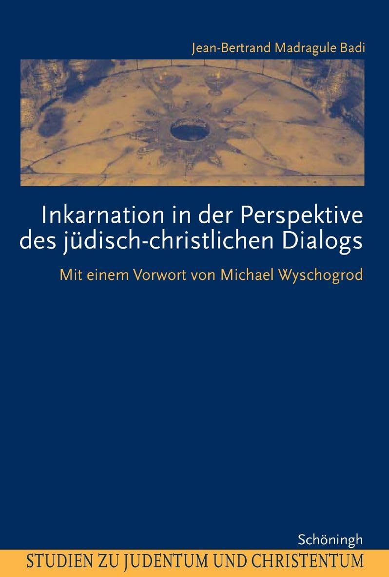 Inkarnation in der Perspektive des jüdisch-christlichen Dialogs: Mit e. Vorw. v. Michael Wyschogrod. Diss. (Studien zu Judentum und Christentum) Philosophy