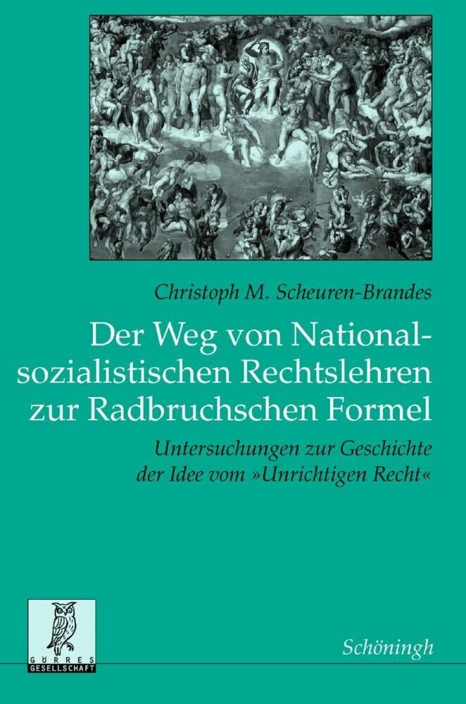 Der Weg von nationalsozialistischen Rechtslehren zur Radbruchschen Formel Law