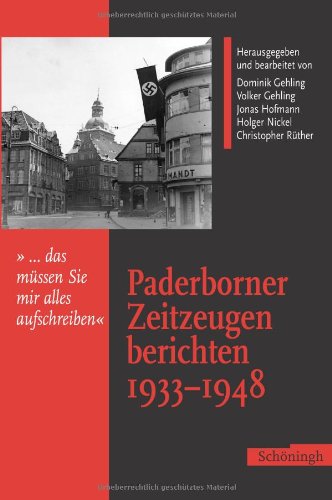 Paderborner Zeitzeugen berichten 1933-1948: "... das müssen sie mir alles aufschreiben" Politics & History