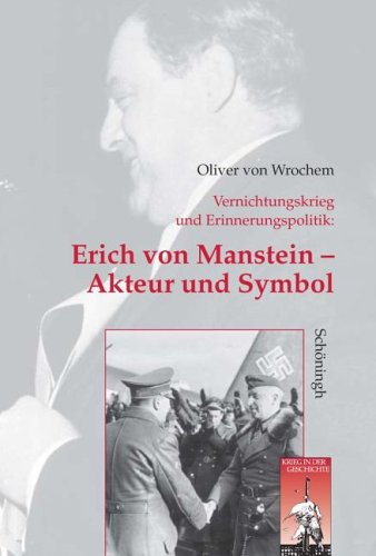 Erich von Manstein: Vernichtungskrieg und Geschichtspolitik (Krieg in der Geschichte) Memories