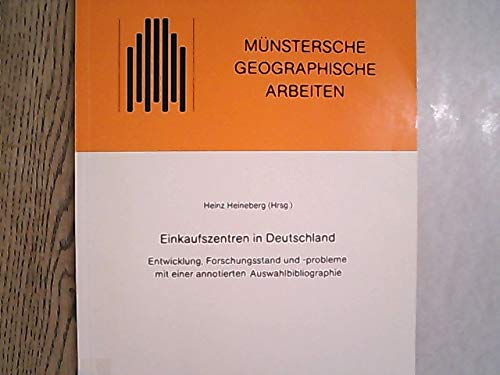 Einkaufszentren in Deutschland: Entwicklung, Forschungsstand und -probleme mit einer Auswahlbibliographie (Münstersche Geographische Arbeiten) Books