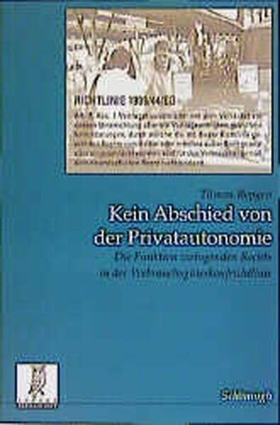 Kein Abschied von der Privatautonomie: Die Funktion zwingenden Rechts in der Verbrauchsgüterkaufrichtlinie (Rechts- und Staatswissenschaftliche Veröffentlichungen der Görres-Gesellschaft) Law
