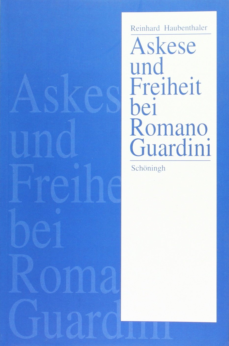 Askese und Freiheit bei Romano Guardini: Diss. Politics & Society