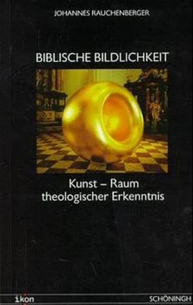 Biblische Bildlichkeit. Kunst - Raum theologischer Erkenntnis. ikon, Bild - Theologie. (Ikonische Bild-Theologie) Religion & Esotericism