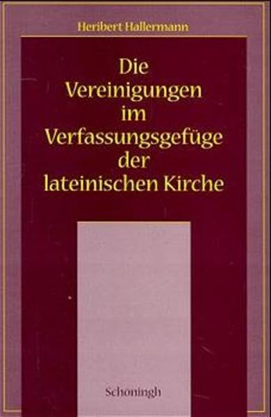 Die Vereinigungen im Verfassungsgefüge der lateinischen Kirche Religion & Esotericism